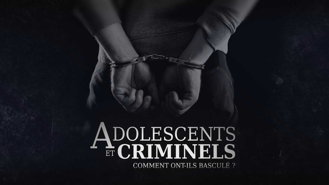 FR - Adolescents et criminels, comment ont ils basculé ? (2020) (FR) 0