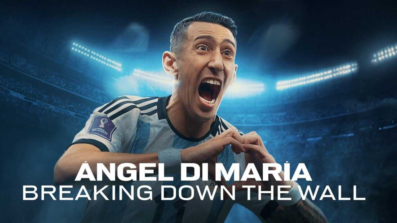 NF - Ángel Di María: Breaking Down the Wall (2024) 2