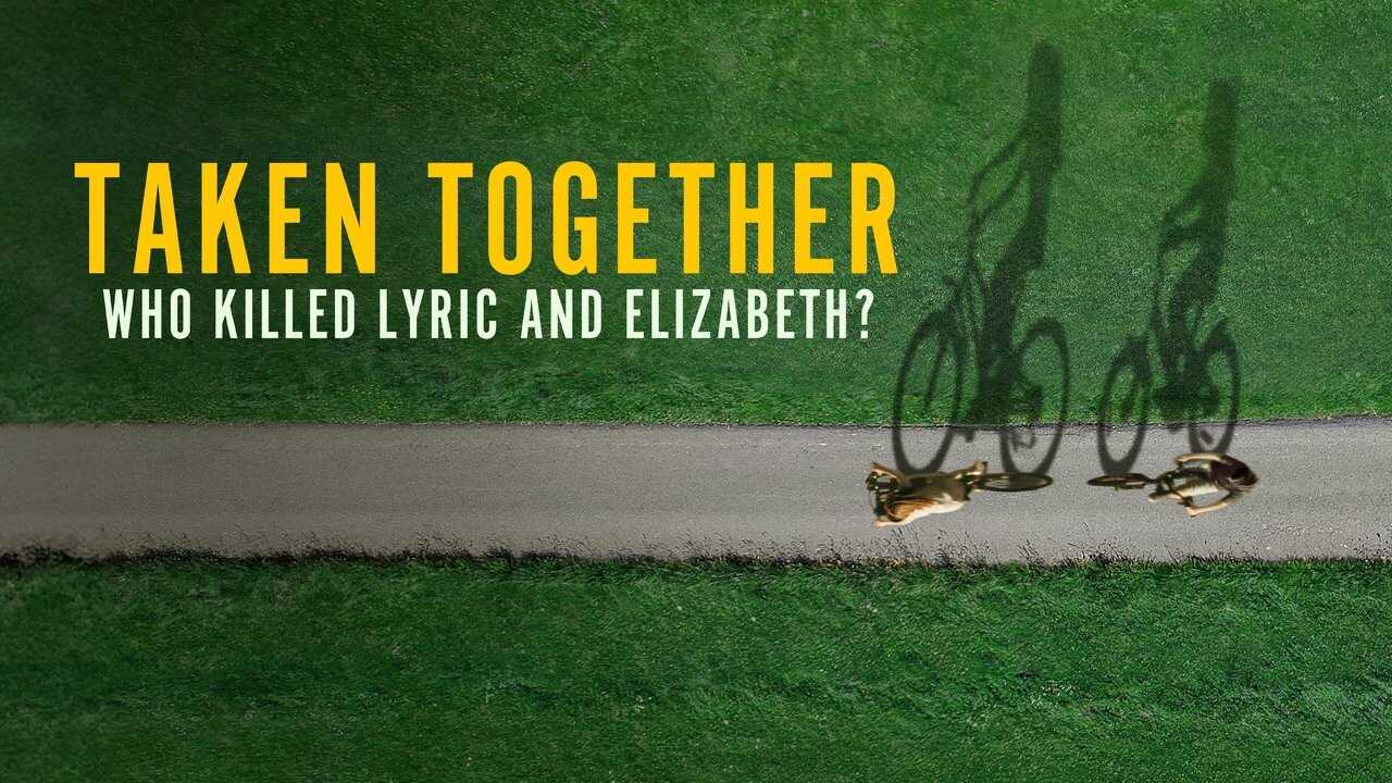 EN - Taken Together: Who Killed Lyric and Elizabeth? (2024) 0